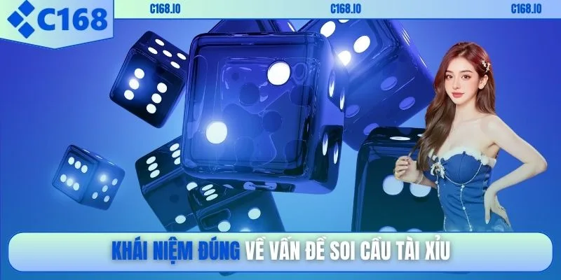 Khái niệm đúng về vấn đề soi cầu tài xỉu